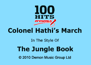 MDCO)

Colonel Hathil' 5 March

In The Style Of

The Jungle Book

Q) 2010 Demon Music Group Ltd