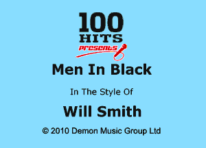 EGG

HITS

PCSCHLS
f

Men In Black

In The Style or

Will Smith

G)2010 Demon Music Group Ltd