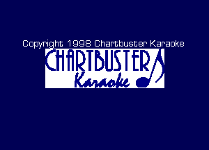 Copyriqht 1998 Chambusner Karaoke

w w