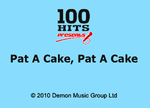 EGG

Pat A Cake, Pat A Cake

6) 2010 DemOn Music Group Ltd