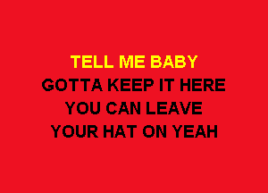 TELL ME BABY