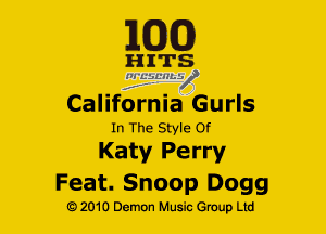 163(0)

HITS
IquLuLzol)

California Gurls
In The Style Of

Katy Perry
Feat. Snoop Dogg

Q2010 Demon Music Group Ltd