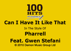EGG!)

EFT?
Can I HaGIa. It Like That

In The Style Of
Pharrell

Feat. Gwen Stefani
G) 2010 Demon Music (3er Ltd