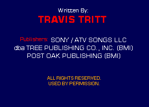 Written Byz

SONY IATV SONGS LLC
dba TREE PUBLISHING CO, INC, (BMIJ
POST OAK PUBLISHING IBMIJ

ALL RIGHTS RESERVED.
USED BY PERMISSION