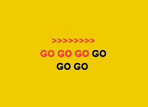 ?D'D'28d88'

GO GO GO GO
GO GO