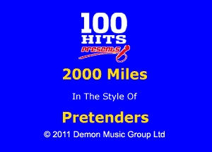 10(0)

HITS

mg?

2000 Miles

In The Style Of

Pretenders
0 2011 Demon Music Group Ltd