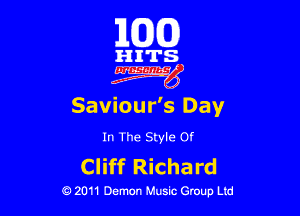 163(0)

i'l-IITS.

Saviour's Day

In The Style Of

Cliff Richard

0 2011 Demon Music Group Ltd