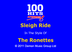 163(0)

HITS.

czgyg

Sleigh Ride

In The Style Of

The Ronettes

0 2011 Demon Music Group Ltd