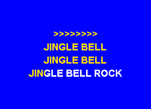 ) )) ) )
JINGLE BELL

JINGLE BELL
JINGLE BELL ROCK