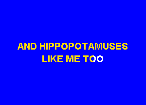 ANDPHPPOPOTAMUSES

UKEMETOO