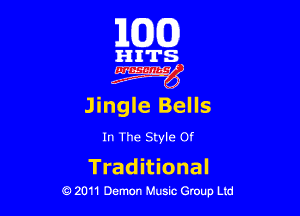 163(0)

i'l-IITS.

Jingle Bells

In The Style Of

Trad itional
0 2011 Demon Music Group Ltd