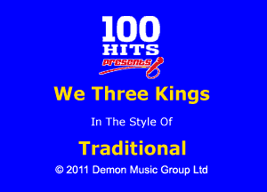 163(0)

i'l-IITS.

We Three Kings

In The Style Of

Trad itional
0 2011 Demon Music Group Ltd