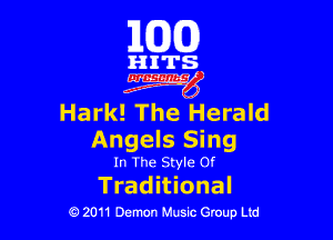163(0)

HITS.

Egm'

Hark! The Herald

Angels Sing

In The Style or

Trad itional
0 2011 Demon Music Group Ltd