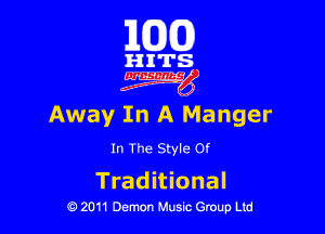 163(0)

i'l-IITS.

Away In A Manger

In The Style Of

Trad itional
0 2011 Demon Music Group Ltd