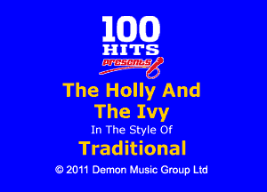 163(0)

HITS

W

The Holly And

The Ivy

In The Style or

Trad itional
0 2011 Demon Music Group Ltd