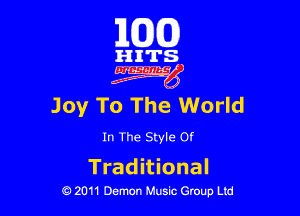 163(0)

i'l-IITS.

Joy To The World

In The Style Of

Trad itional
0 2011 Demon Music Group Ltd