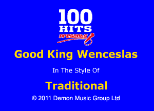 163(0)

i'l-IITS.

Good King Wenceslas

In The Style Of

Trad itional
0 2011 Demon Music Group Ltd