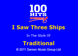 163(0)

gITS.
Egg

I Saw Three Ships

In The Style Of

Trad itional
0 2011 Demon Music Group Ltd
