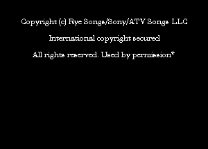 Copyright (0) Rye SonsbeonyLATV Songs LLC
Inmn'onsl copyright Bocuxcd

All rights named. Used by pmnisbion