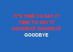 GOODBYE