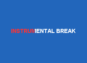 'RUMENTAL BREAK