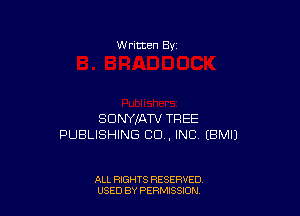 W ritten Bv

SDNYIAW TREE
PUBLISHING 80.. INC EBMIJ

ALL RIGHTS RESERVED
USED BY PERMISSDN