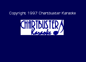 Copyright 1997 Chambusner Karaoke

w mm