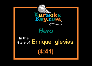 Kafaoke.
Bay.com
N

Hero

In the , .
Style 01 Enrique lglesnas

(4z41)