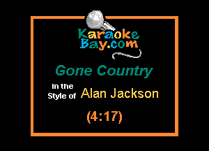 Kafaoke.
Bay.com
(' hh)

Gone Country

In the
Styie m Alan Jackson

(4z17)