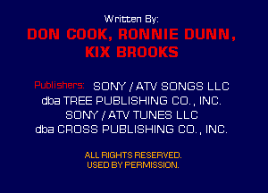 Written Byz

SONY (ATV SONGS LLC
dba TREE PUBLISHING CO, INC
SONY JATV TUNES LLC
dba CROSS PUBLISHING CO. INC

ALL RIGHTS RESERVED.
USED BY PERMISSION