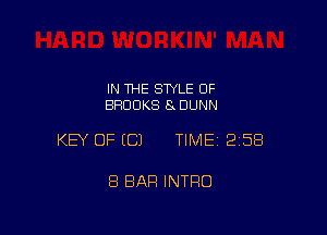 IN THE STYLE OF
BROOKS 8 DUNN

KEY OF ECJ TIMEI 258

8 BAR INTRO