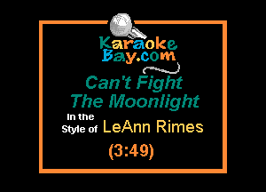 Kafaoke.
Bay.com
N

Can't Fight

The Moonlight

In the ,
Style 01 LeAnn Rimes

(3z49)