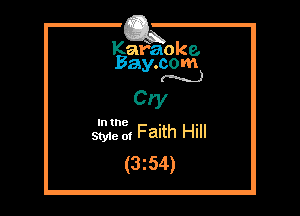 Kafaoke.
Bay.com
(N...)

Cry

SMe of Faith Hi
(3z54)