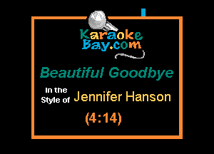 Kafaoke.
Bay.com
(N...)

Beautifu! Goodbye

In tn .
we 2. Jennifer Hanson

(4z14)