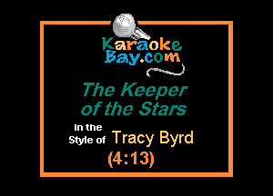 Kafaoke.
Bay.com
N

The Keeper
of the Stars

In the

Style 01 Tracy Byrd
(42 1 3)