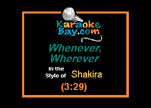 Kafaoke.
Bay.com
N

Whene V95
Where ver

In the ,
Sty1e m Shaklra

(3z29)