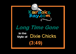 Kafaoke.
Bay.com
M

Long Time Game

In the

Style 01 Dixie Chicks
(3z49)