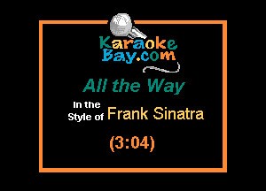 Kafaoke.
Bay.com
(N...)

A the Way

In the .
Styie 01 Frank Sinatra

(3z04)