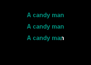 A candy man

A candy man

A candy man
