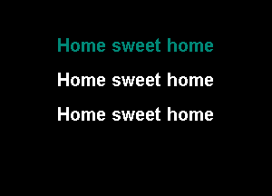 Home sweet home

Home sweet home

Home sweet home