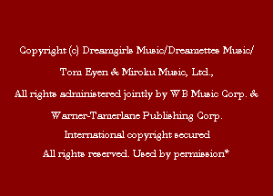 Copyright (c) Dmamgirls Musichmamctws Musid
Tom Eym 3c Minoku Music, Ltd,
All rights adminismvod jointly by WB Music Corp. 3c
WmTamm'lsnc Publishing Corp.

Inmn'onsl copyright Bocuxcd
All rights named. Used by pmnisbion