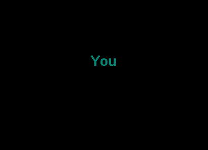 You