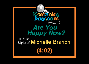 Kafaoke.
Bay.com
(N...)

Are You
Happy Now?

In the

Style 01 Michelle Branch
(4z02)