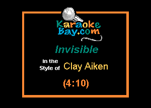 Kafaoke.
Bay.com
(N...)

Invisibie

In the

Styie of Clay Aiken
(4210)