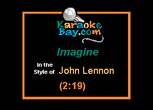 Kafaoke.
Bay.com
(' hh)

Imagine

In the
Styie m John Lennon

(2z19)