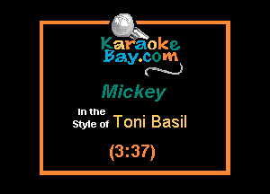 Kafaoke.
Bay.com
N

Mickey

In the , ,
Styie 01 Tom Basnl

(3z37)