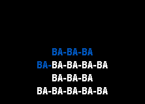 BA-BA-BA

BA-BA-BR-BA-BA
BA-BA-BA
BA-BA-BA-BA-BA