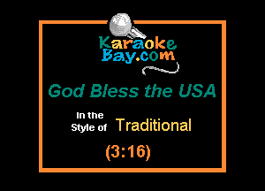 Kafaoke.
Bay.com
N

God Bless the USA

In the , ,
Styie 0! Traditional

(3z16)