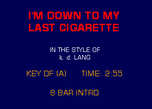 IN THE STYLE OF
k. d. LANG

KEY OF (A) TIME 255

8 BAR INTRO