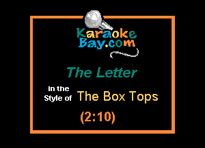 Kafaoke.
Bay.com
N

The Letter

In the

Style at The Box Tops
(2z10)